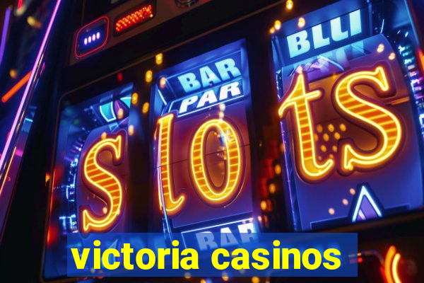victoria casinos